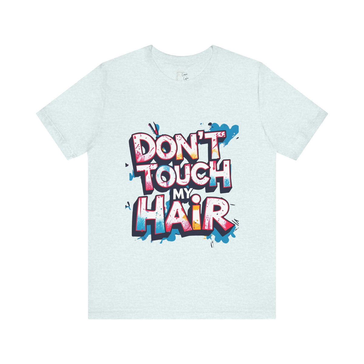 Luxe Life Quote Tee - "Don't touch my Hair" T-Shirt, Cute Gift, Casual Wear, Summer Outfit, Fashion Top