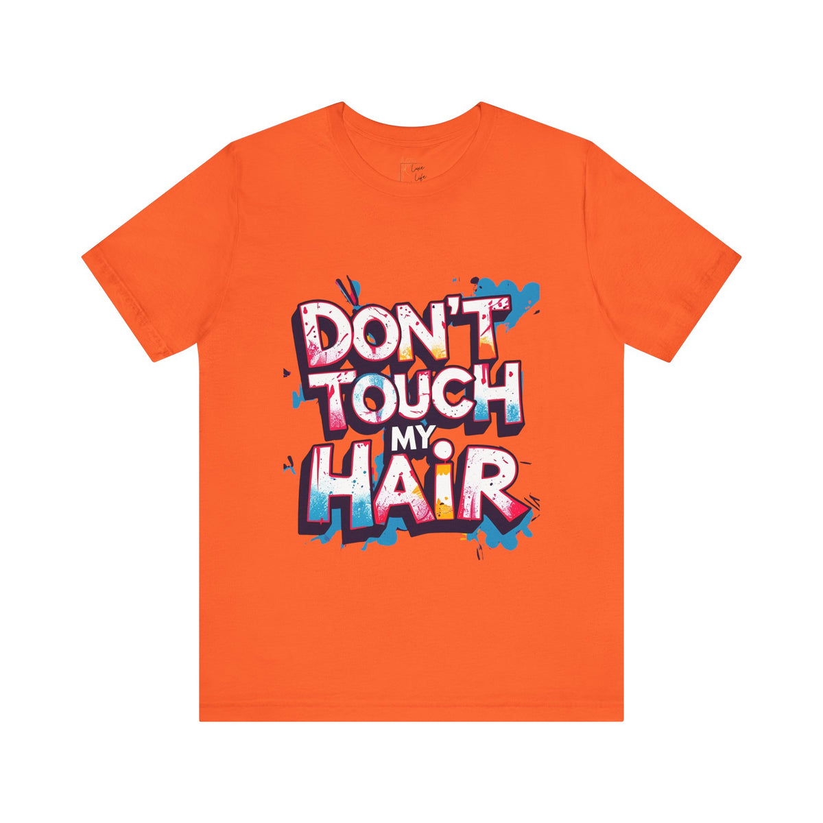 Luxe Life Quote Tee - "Don't touch my Hair" T-Shirt, Cute Gift, Casual Wear, Summer Outfit, Fashion Top