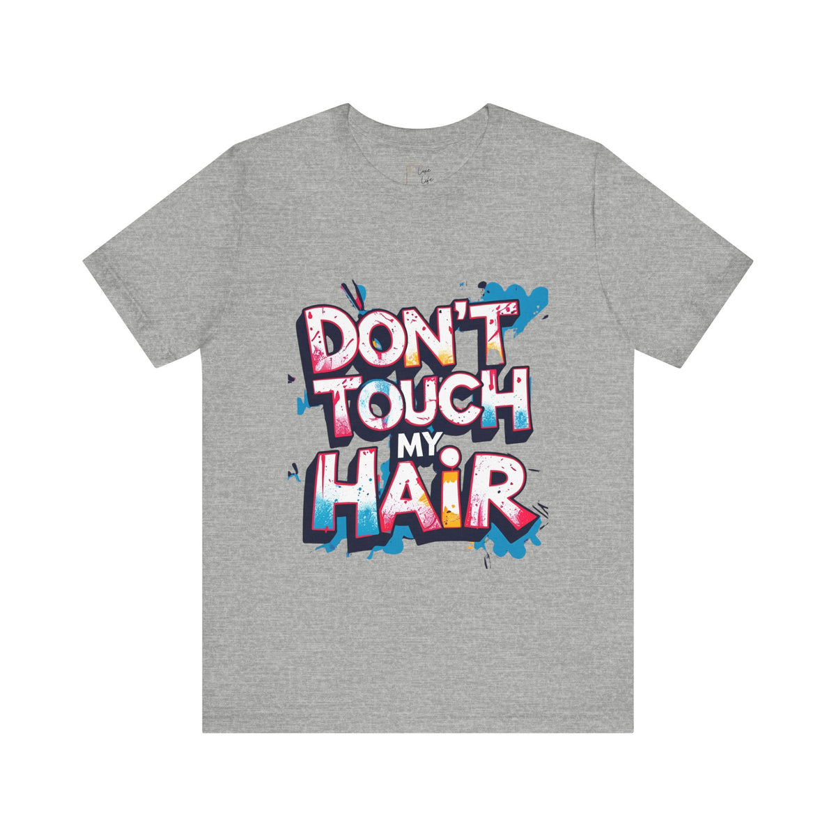 Luxe Life Quote Tee - "Don't touch my Hair" T-Shirt, Cute Gift, Casual Wear, Summer Outfit, Fashion Top