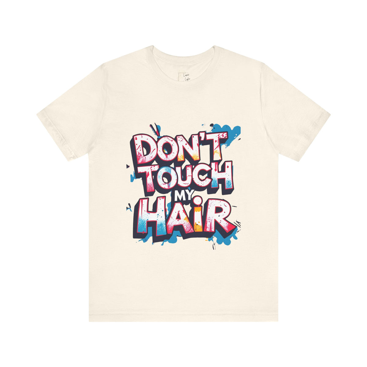 Luxe Life Quote Tee - "Don't touch my Hair" T-Shirt, Cute Gift, Casual Wear, Summer Outfit, Fashion Top
