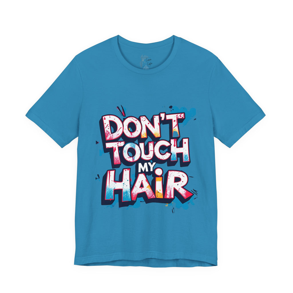 Luxe Life Quote Tee - "Don't touch my Hair" T-Shirt, Cute Gift, Casual Wear, Summer Outfit, Fashion Top