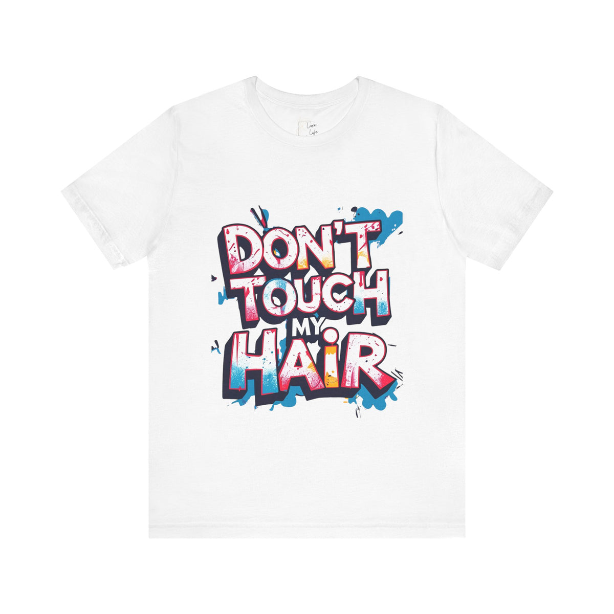 Luxe Life Quote Tee - "Don't touch my Hair" T-Shirt, Cute Gift, Casual Wear, Summer Outfit, Fashion Top
