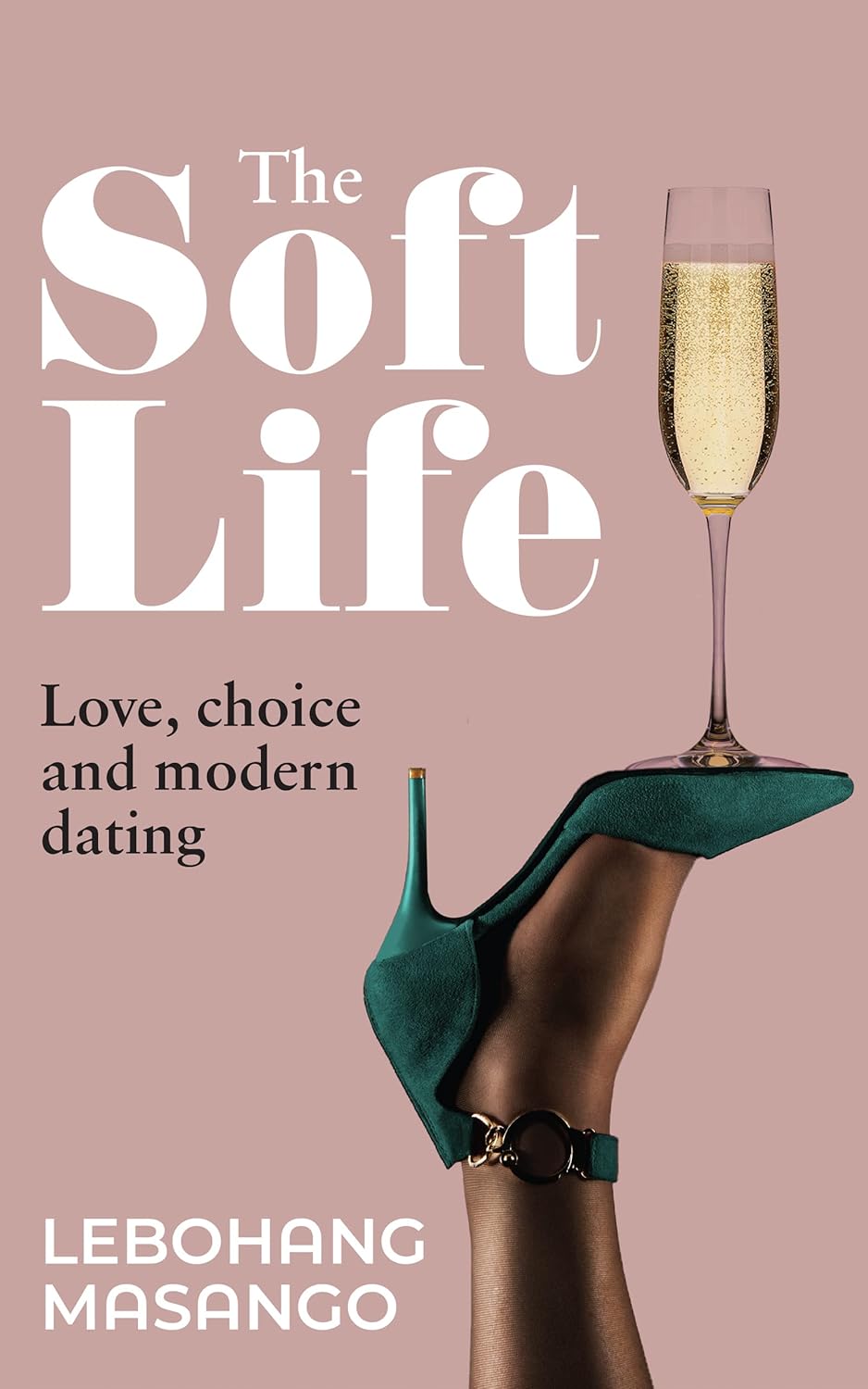 The Soft Life: Love, choice and modern dating